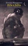 Arte e follia - Simona Manganaro - 9791256220274