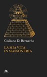 La mia vita in Massoneria - Giuliano Di Bernardo - 9791256220557