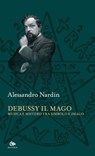 Debussy il Mago - Alessandro Nardin - 9791256220618