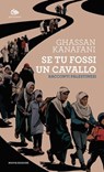 Se tu fossi un cavallo - Ghassan Kanafani - 9791256221615