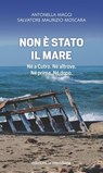 Non è stato il mare - Antonella Maggi ; Salvatore Maurizio Moscara - 9791256260607