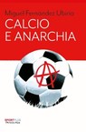 Calcio e anarchia - Miguel Fernández Ubiría - 9791256360604
