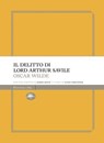 Il delitto di Lord Arthur Saville - Oscar Wilde ; James Joyce - 9791256490141