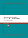 Aquila di guerra - Frank B. Linderman - 9791256491186