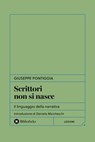Scrittori non si nasce - Giuseppe Pontiggia - 9791256940141