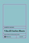 Vita di Enrico Ibsen - Alberto Savinio - 9791256940189