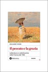 Il Peccato e la grazia - Giuliano Vigini - 9791256940325