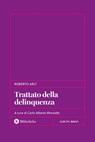 Trattato della delinquenza - Roberto Arlt ; Carlo Alberto Montalto - 9791256940851