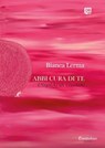 Abbi cura di te - Bianca Lerma - 9791257052317