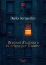 Bramosi d’euforia e valeriana per il sonno - Dario Bernardini - 9791257053376