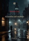 Ai confini del mistero - Daniele Cosa - 9791257054298