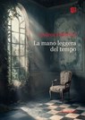 La mano leggera del tempo - Andrea Fabbrizzi - 9791257054595