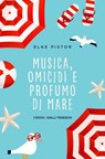 Musica, omicidi e profumo di mare - Elke Pistor - 9791257190132