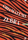 Chiamatemi Zebra - Azareen Van der Vliet Oloomi - 9791259521576