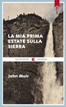 La mia prima estate sulla Sierra - John Muir - 9791259521705