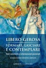 Formare, lasciare e contemplare - Libero Gerosa - 9791259622150