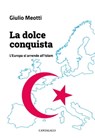 La dolce conquista - Giulio Meotti - 9791259623768