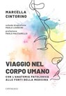 Viaggio nel corpo umano - Marcella Cintorino - 9791259626684