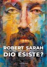 Dio esiste? - Robert Sarah - 9791259627001