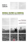 Roma oltre la deriva - Enrico Cerioni ; Paolo Portoghesi ; Marianella Sclavi - 9791259630933