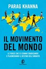 Il movimento del mondo - Parag Khanna - 9791259670847