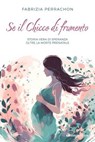 Se Il Chicco di frumento - Fabrizia Perrachon - 9791259755285