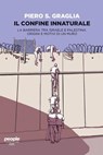 Il confine innaturale - Piero S. Graglia - 9791259790170