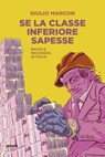 Se la classe inferiore sapesse - Giulio Marcon - 9791259791580