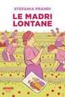 Le madri lontane - Stefania Prandi - 9791259792914