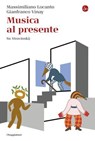 Musica al presente - Massimiliano Locanto ; Gianfranco Vinay - 9791259812315