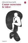 Come nascono le idee - Edoardo Boncinelli - 9791259813374