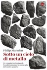 Sotto un cielo di metallo - Philip Marsden - 9791259813701
