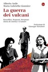 La guerra dei vulcani - Alberto Anile ; Maria Gabriella Giannice - 9791259814067