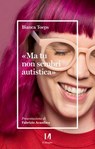 Ma tu non sembri autistica - Bianca Toeps - 9791259821331