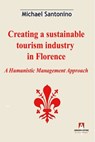 Creating a sustainable tourism industry in Florence - Michael Santonino - 9791259847508