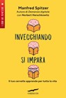Invecchiando si impara - Manfred Spitzer - 9791259920362