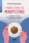 Il magico potere del Manifesting - Kristen Helmstetter - 9791259921017
