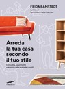 Arreda la tua casa secondo il tuo stile - Frida Ramstedt - 9791259921529