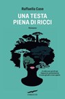 Una testa piena di ricci - Raffaella Case - 9791259923219