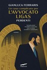 Un caso complicato per l'avvocato Ligas. Perdenti - Gianluca Ferraris - 9791259923752