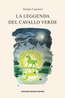 La leggenda del cavallo verde - Caponetti Giorgio - 9791280045638
