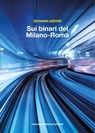 Sui binari del Milano-Roma - Giovanni Azzone - 9791280045959