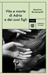 Vita e morte di Adria e dei suoi figli - Massimo Bontempelli ; Marinella Mascia Galateria - 9791280084132