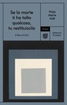 Se la morte ti ha tolto qualcosa, tu restituiscilo - Naja Marie Aidt - 9791280084286