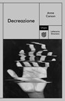 Decreazione - Anne Carson - 9791280084613