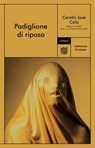 Padiglione di riposo - Camilo José Cela - 9791280084729