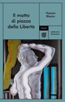 Il matto di piazza della Libertà - Hassan Blasim - 9791280084910