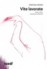 Vite lavorate - Cristina Morini - 9791280124746
