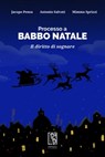 Processo a Babbo Natale - Antonio Salvati ; Jacopo Pensa ; Mimma Sprizzi - 9791280147332