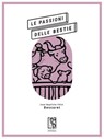 Le passioni delle bestie - Jean Baptiste Félix Descuret - 9791280147622